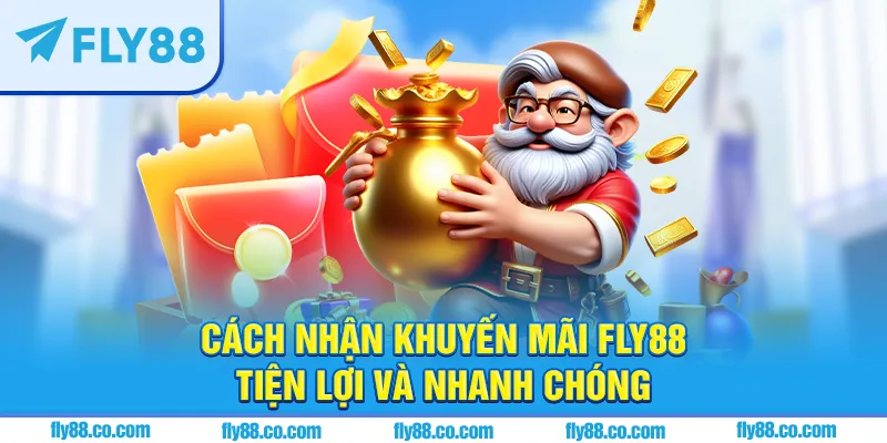 Cách nhận khuyến mãi FLY88 tiện lợi và nhanh chóng